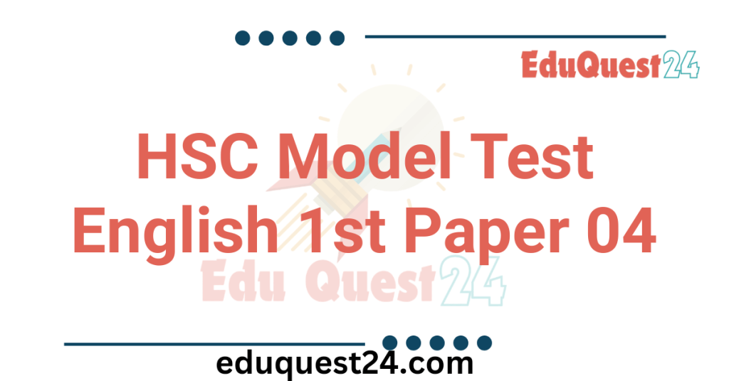 HSC English 1st Paper Model Test 04