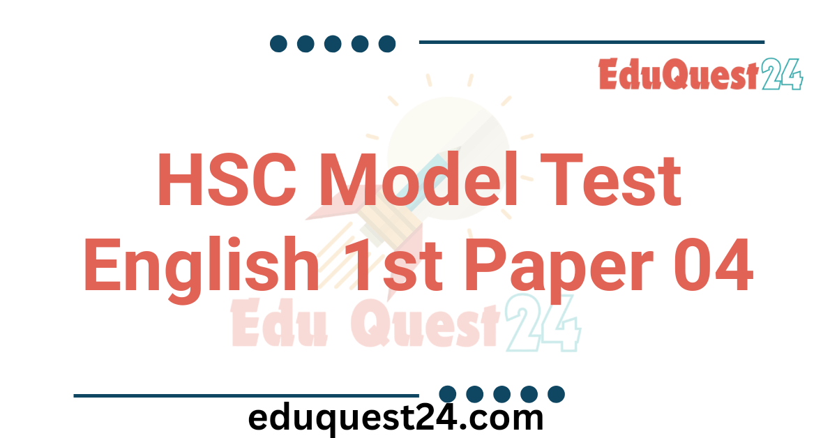 HSC English 1st Paper Model Test 04
