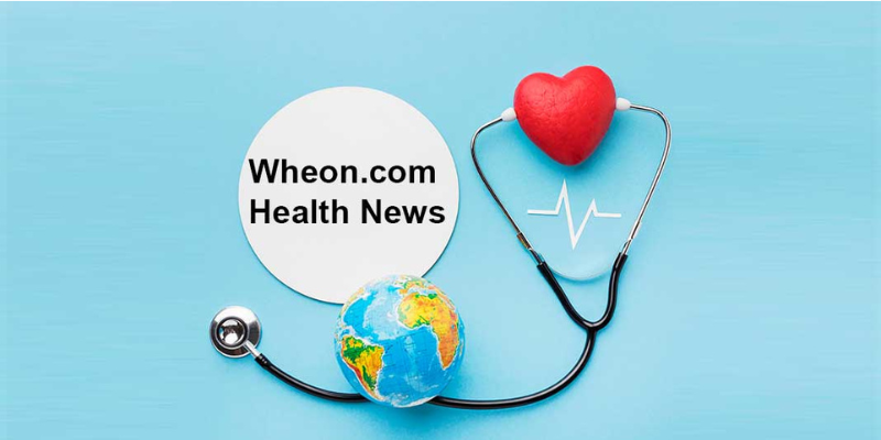 Wheon.com Health News: Your Gateway to Reliable Wellness Insights