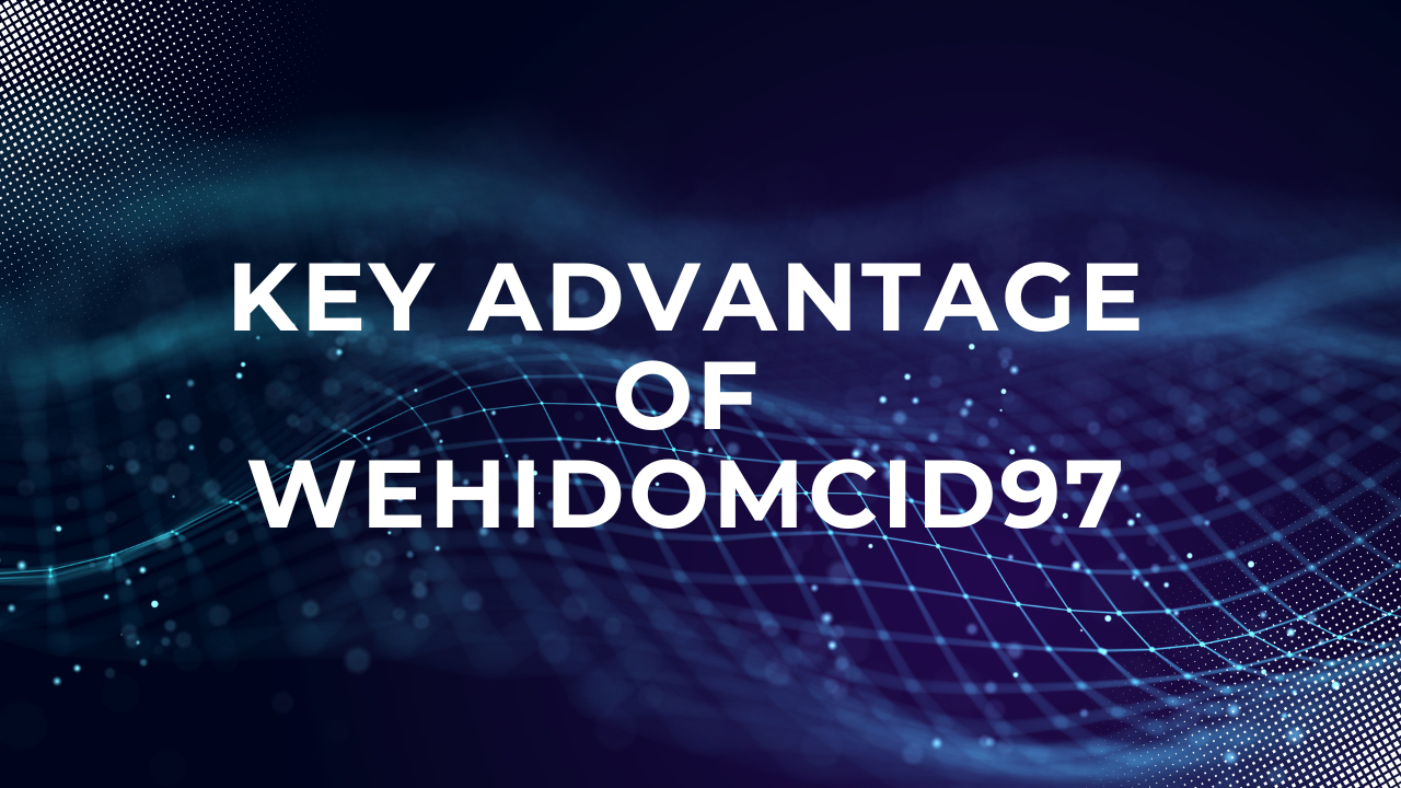 Key Advantage of Wehidomcid97 Image.png