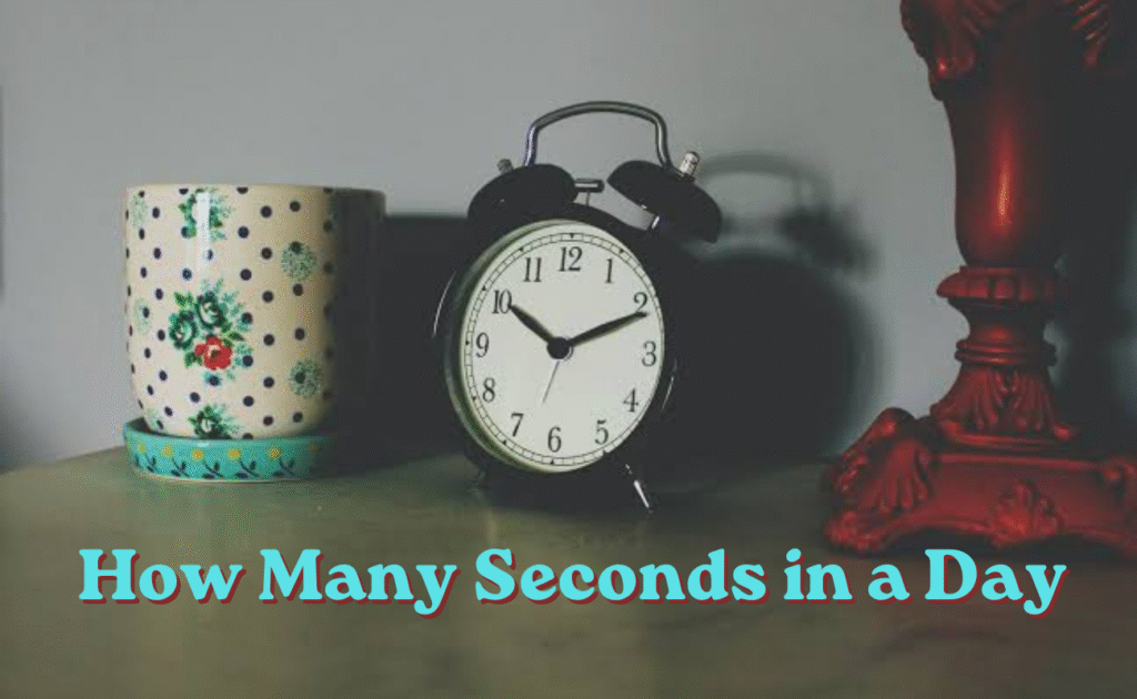 How Many Seconds in a Day? (Top Facts Explained)