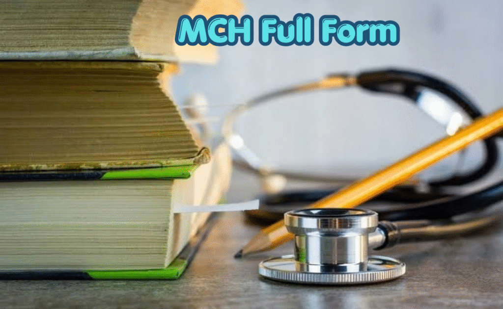 MCH Full Form: Meaning, MCH Course, Eligibility, Duration and Career Scope